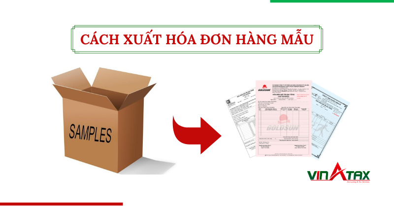 Cách xuất hóa đơn hàng mẫu khi khuyến mại, giới thiệu sản phẩm