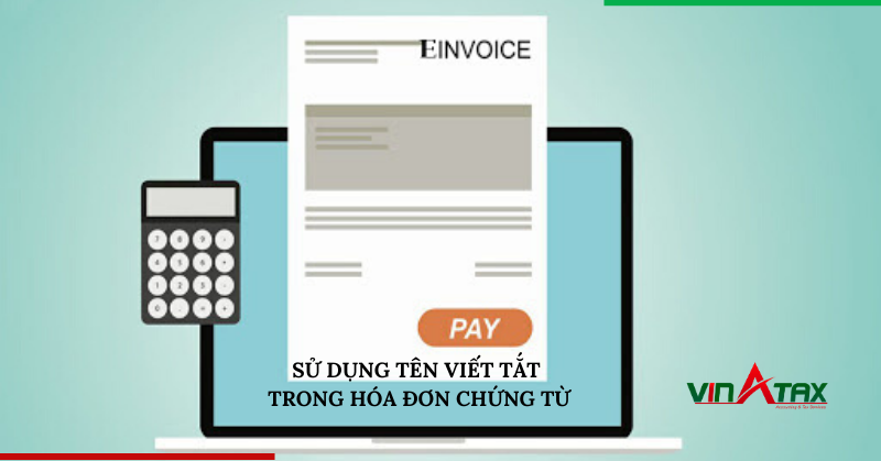 Sử dụng tên viết tắt trong hóa đơn chứng từ kế toán như thế nào?