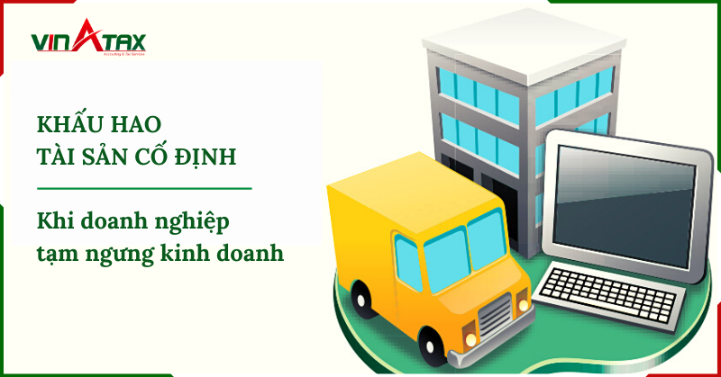 Khấu hao tài sản cố định khi doanh nghiệp tạm ngưng hoạt động