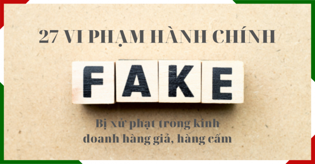 27 VPHC bị xử phạt trong kinh doanh hàng giả, hàng cấm