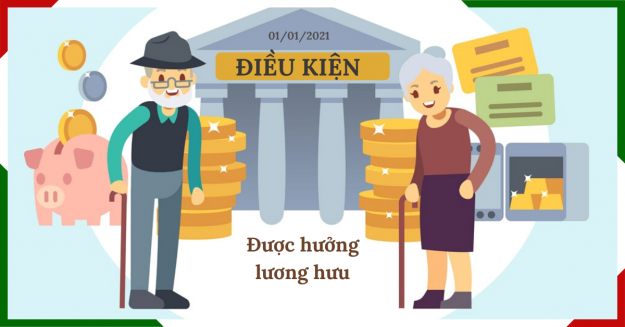 dieu-kien-duoc-huong-luong-huu-tu-ngay-01-01-2021 Điều kiện được hưởng lương hưu từ ngày 01/01/2021