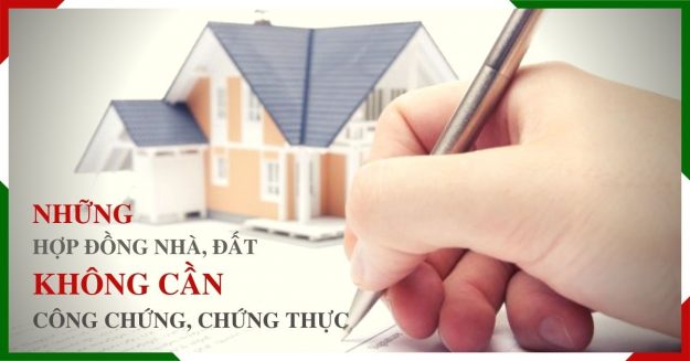nhung-hop-dong-ve-nha-dat-khong-bat-buoc-cong-chung-chung-thuc Những Hợp đồng về nhà đất không bắt buộc công chứng, chứng thực?