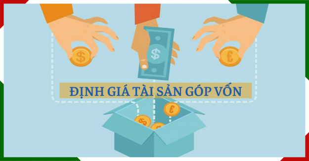 Định giá tài sản góp vốn DN khi thành lập và hoạt động
